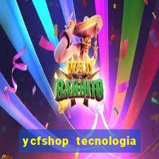 ycfshop tecnologia em ecommerce ltda jogos